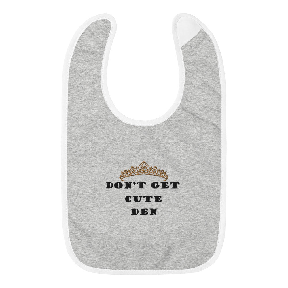 Don't Get Cute Den Embroidered Baby Bib