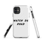 Watch Da Road Grapic Tough iPhone case